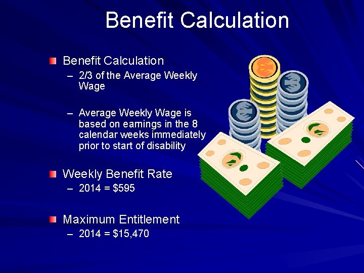 Benefit Calculation – 2/3 of the Average Weekly Wage – Average Weekly Wage is