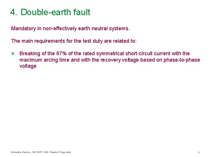 4. Double-earth fault Mandatory in non-effectively earth neutral systems. The main requirements for the