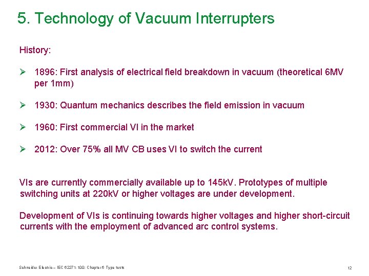 5. Technology of Vacuum Interrupters History: Ø 1896: First analysis of electrical field breakdown