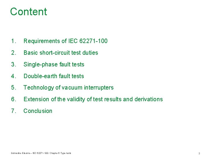 Content 1. Requirements of IEC 62271 -100 2. Basic short-circuit test duties 3. Single-phase