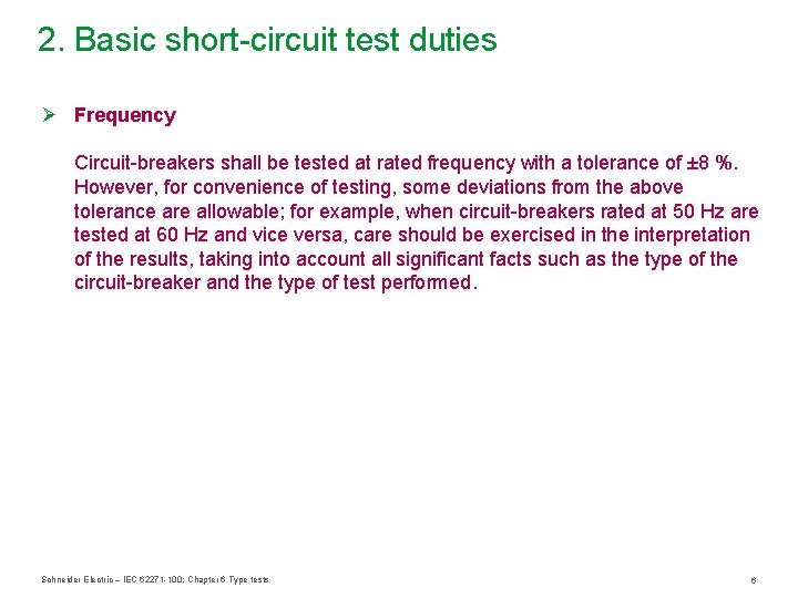 2. Basic short-circuit test duties Ø Frequency Circuit-breakers shall be tested at rated frequency