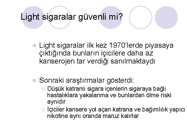 Light sigaralar güvenli mi? l Light sigaralar ilk kez 1970’lerde piyasaya çıktığında bunların içicilere