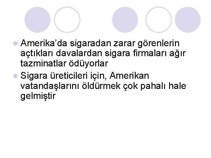 l Amerika’da sigaradan zarar görenlerin açtıkları davalardan sigara firmaları ağır tazminatlar ödüyorlar l Sigara