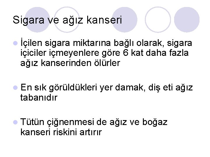 Sigara ve ağız kanseri l İçilen sigara miktarına bağlı olarak, sigara içiciler içmeyenlere göre