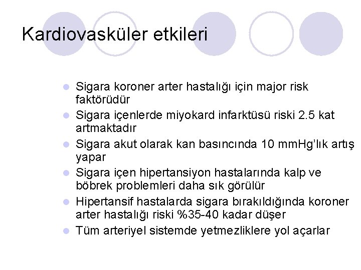 Kardiovasküler etkileri l l l Sigara koroner arter hastalığı için major risk faktörüdür Sigara