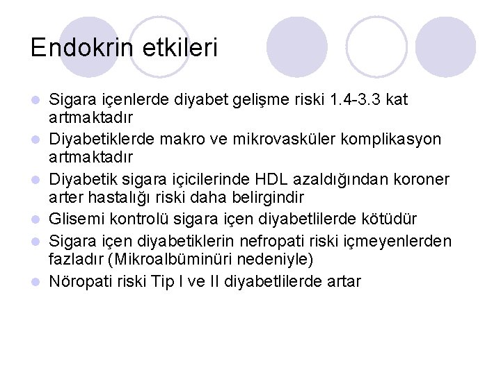 Endokrin etkileri l l l Sigara içenlerde diyabet gelişme riski 1. 4 -3. 3