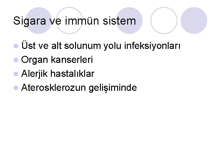 Sigara ve immün sistem l Üst ve alt solunum yolu infeksiyonları l Organ kanserleri