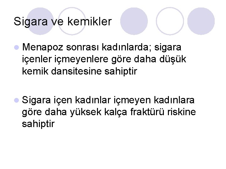 Sigara ve kemikler l Menapoz sonrası kadınlarda; sigara içenler içmeyenlere göre daha düşük kemik