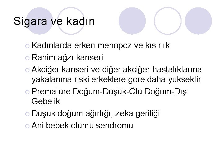 Sigara ve kadın ¡ Kadınlarda erken menopoz ve kısırlık ¡ Rahim ağzı kanseri ¡