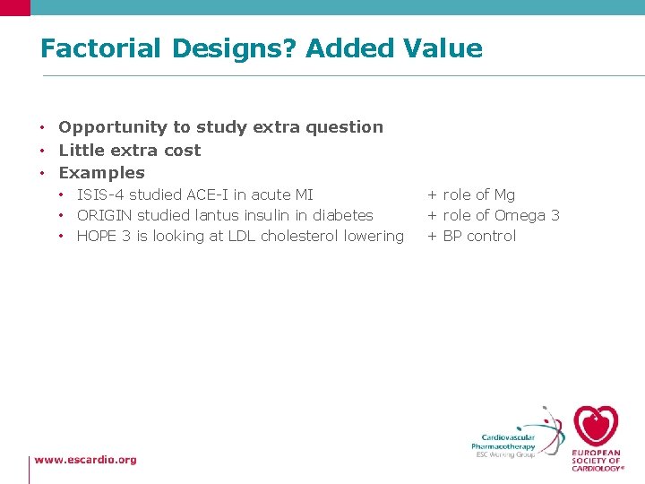 Factorial Designs? Added Value • Opportunity to study extra question • Little extra cost