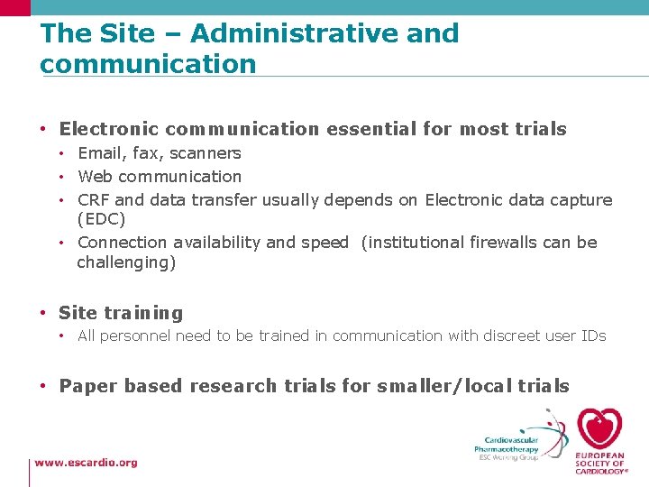 The Site – Administrative and communication • Electronic communication essential for most trials •