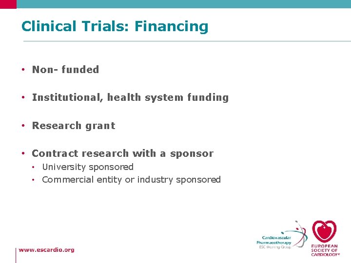 Clinical Trials: Financing • Non- funded • Institutional, health system funding • Research grant