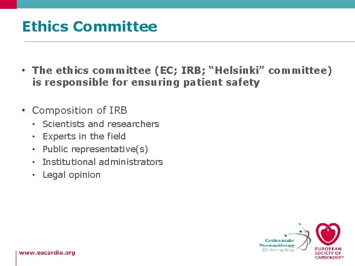 Ethics Committee • The ethics committee (EC; IRB; “Helsinki” committee) is responsible for ensuring