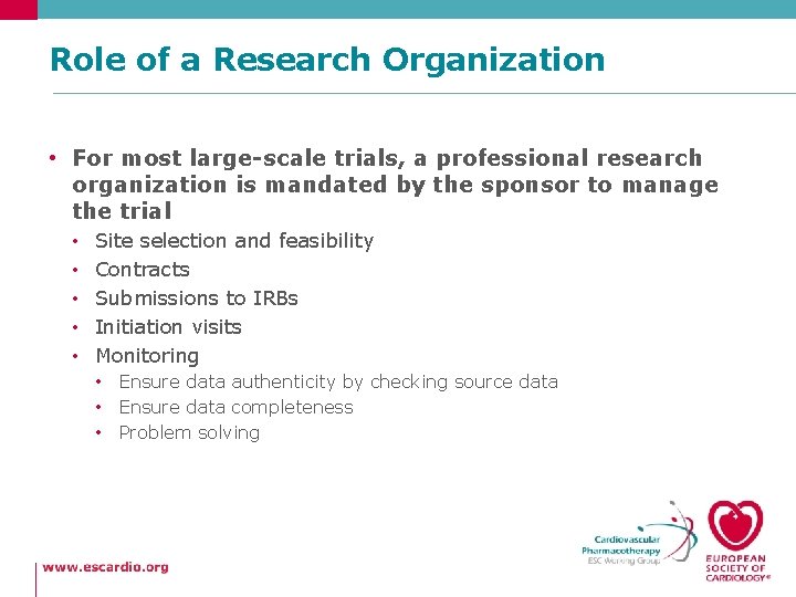 Role of a Research Organization • For most large-scale trials, a professional research organization