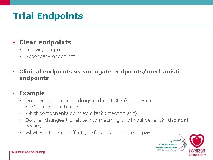 Trial Endpoints • Clear endpoints • Primary endpoint • Secondary endpoints • Clinical endpoints