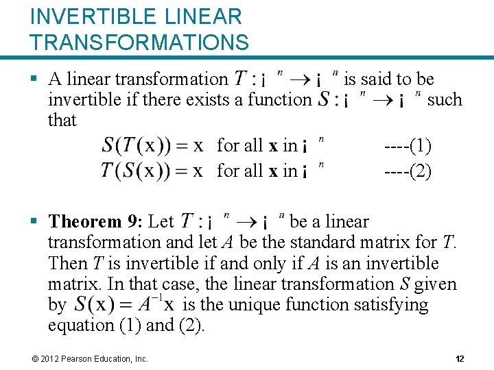 INVERTIBLE LINEAR TRANSFORMATIONS § A linear transformation invertible if there exists a function that