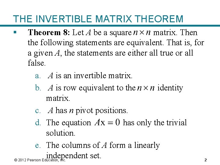 THE INVERTIBLE MATRIX THEOREM § Theorem 8: Let A be a square matrix. Then