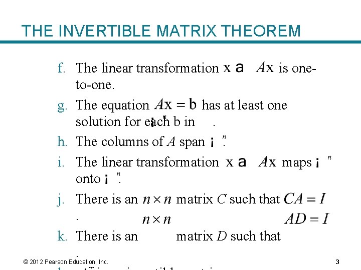 THE INVERTIBLE MATRIX THEOREM f. The linear transformation is oneto-one. g. The equation has