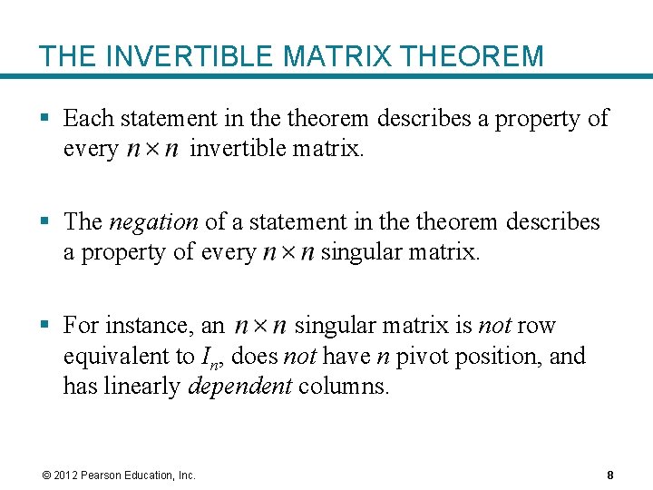 THE INVERTIBLE MATRIX THEOREM § Each statement in theorem describes a property of every