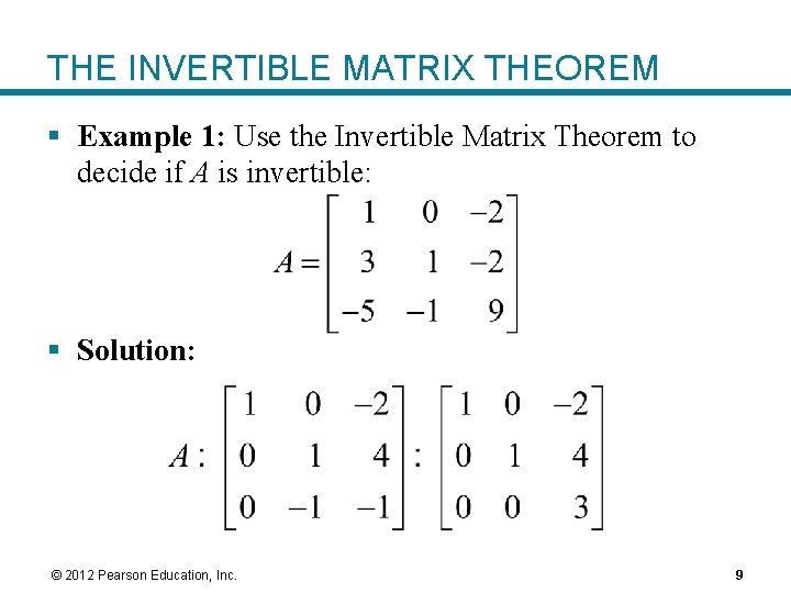 THE INVERTIBLE MATRIX THEOREM § Example 1: Use the Invertible Matrix Theorem to decide