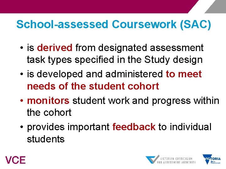 School-assessed Coursework (SAC) • is derived from designated assessment task types specified in the