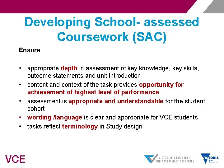 Developing School- assessed Coursework (SAC) Ensure • appropriate depth in assessment of key knowledge,