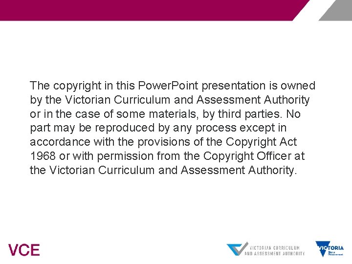 The copyright in this Power. Point presentation is owned by the Victorian Curriculum and