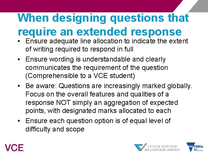 When designing questions that require an extended response • Ensure adequate line allocation to