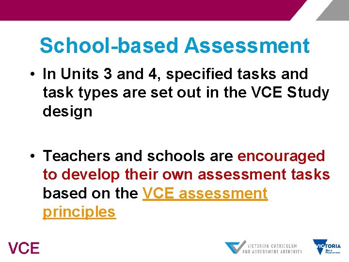 School-based Assessment • In Units 3 and 4, specified tasks and task types are