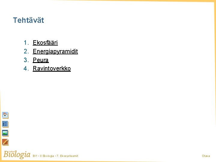 Tehtävät 1. 2. 3. 4. Ekosfääri Energiapyramidit Peura Ravintoverkko BI 1 • II Ekologia