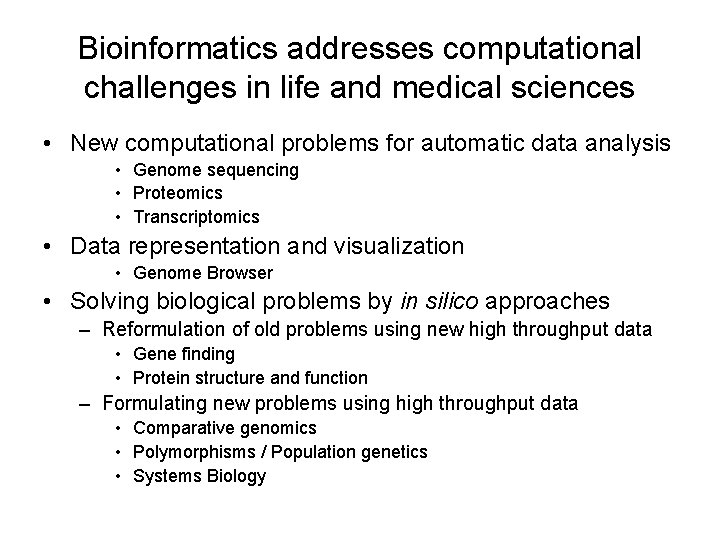 Bioinformatics addresses computational challenges in life and medical sciences • New computational problems for