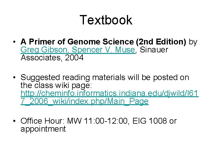 Textbook • A Primer of Genome Science (2 nd Edition) by Greg Gibson, Spencer