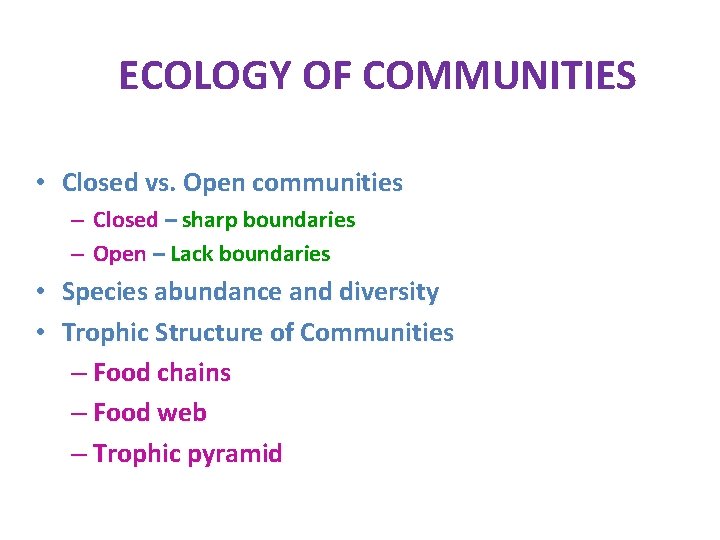 ECOLOGY OF COMMUNITIES • Closed vs. Open communities – Closed – sharp boundaries –