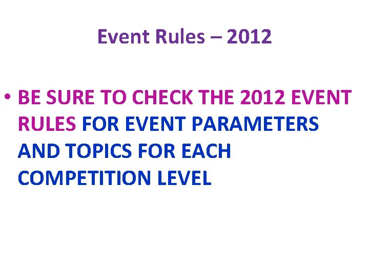 Event Rules – 2012 • BE SURE TO CHECK THE 2012 EVENT RULES FOR