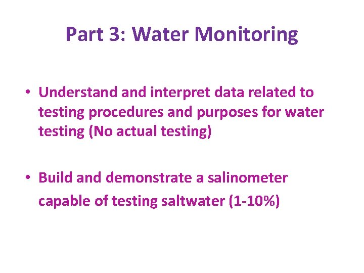 Part 3: Water Monitoring • Understand interpret data related to testing procedures and purposes