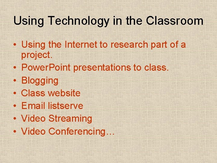 Using Technology in the Classroom • Using the Internet to research part of a