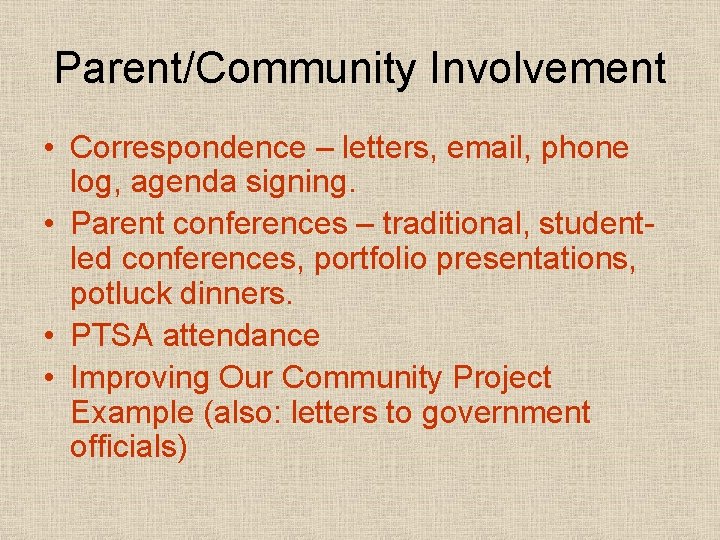 Parent/Community Involvement • Correspondence – letters, email, phone log, agenda signing. • Parent conferences