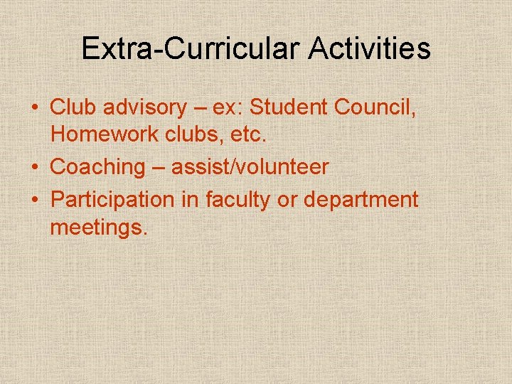 Extra-Curricular Activities • Club advisory – ex: Student Council, Homework clubs, etc. • Coaching
