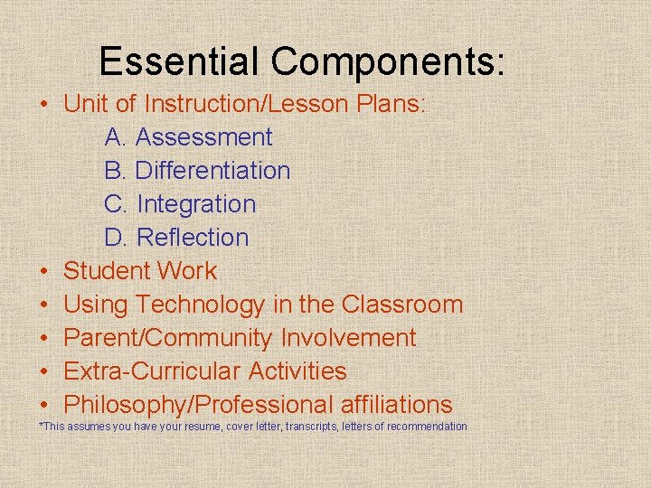 Essential Components: • Unit of Instruction/Lesson Plans: A. Assessment B. Differentiation C. Integration D.