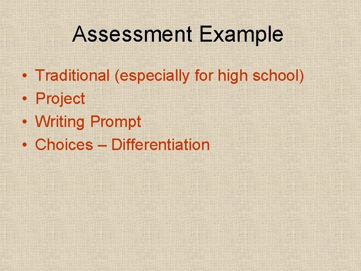 Assessment Example • • Traditional (especially for high school) Project Writing Prompt Choices –