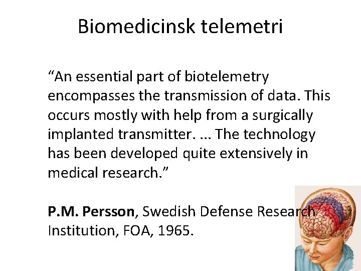 Biomedicinsk telemetri “An essential part of biotelemetry encompasses the transmission of data. This occurs