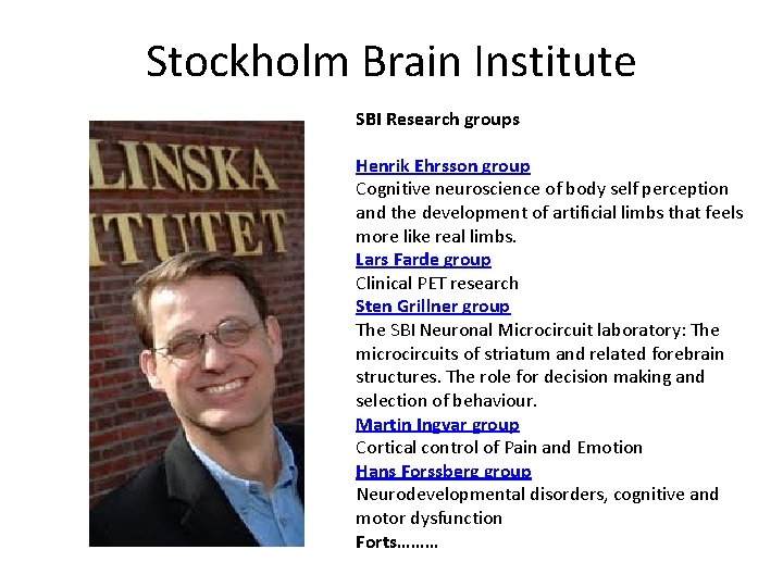Stockholm Brain Institute SBI Research groups Henrik Ehrsson group Cognitive neuroscience of body self
