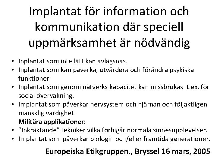 Implantat för information och kommunikation där speciell uppmärksamhet är nödvändig • Inplantat som inte