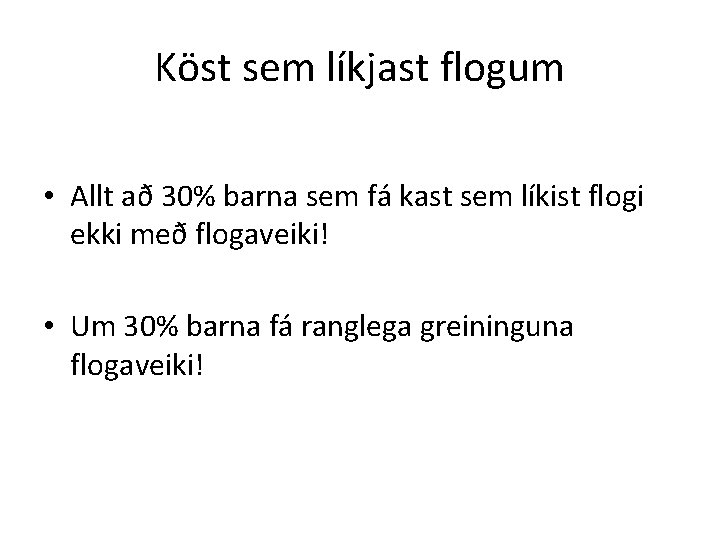 Köst sem líkjast flogum • Allt að 30% barna sem fá kast sem líkist