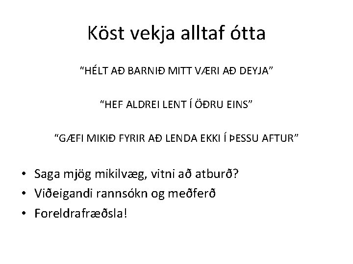 Köst vekja alltaf ótta “HÉLT AÐ BARNIÐ MITT VÆRI AÐ DEYJA” “HEF ALDREI LENT