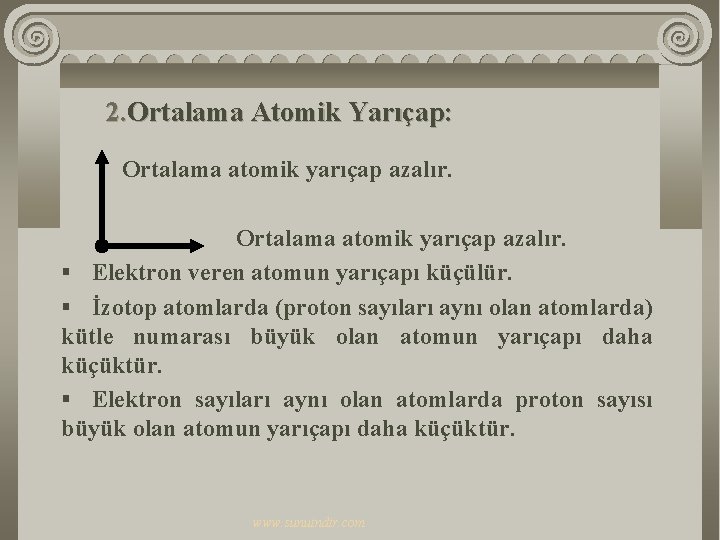 2. Ortalama Atomik Yarıçap: Ortalama atomik yarıçap azalır. § Elektron veren atomun yarıçapı küçülür.