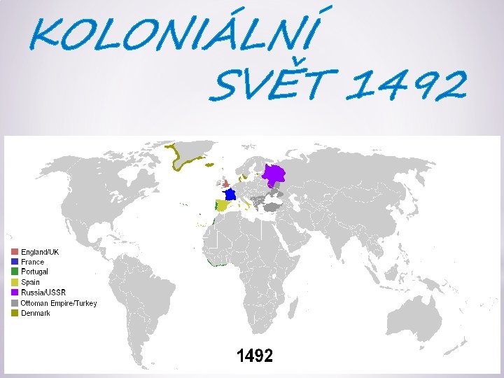 KOLONIÁLNÍ SVĚT 1492 