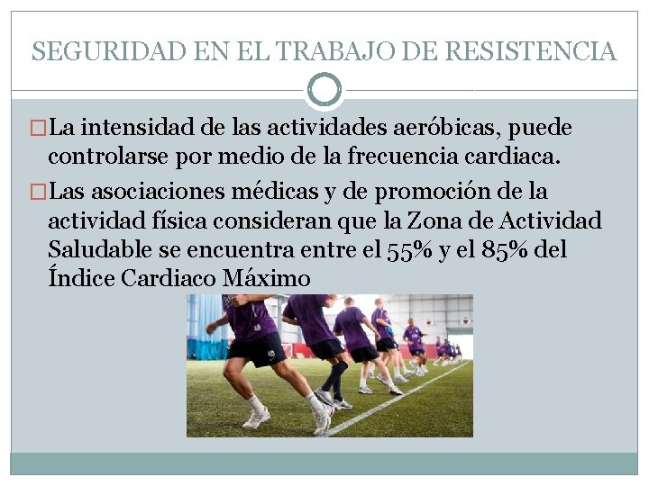 SEGURIDAD EN EL TRABAJO DE RESISTENCIA �La intensidad de las actividades aeróbicas, puede controlarse