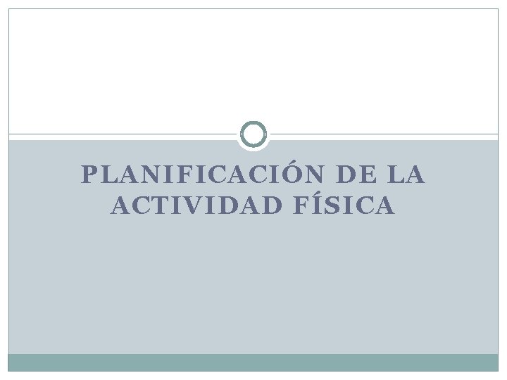 PLANIFICACIÓN DE LA ACTIVIDAD FÍSICA 