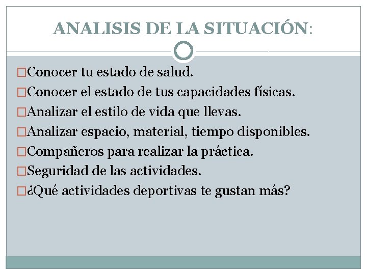 ANALISIS DE LA SITUACIÓN: �Conocer tu estado de salud. �Conocer el estado de tus